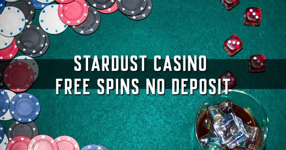 Stardust Casino Free Spins No Deposit
