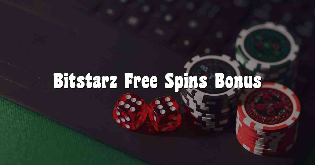 Bitstarz Free Spins Bonus