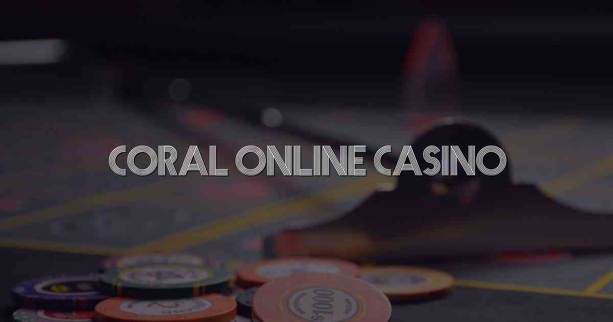 Coral Online Casino