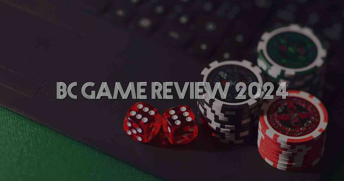 BC Game Review 2024